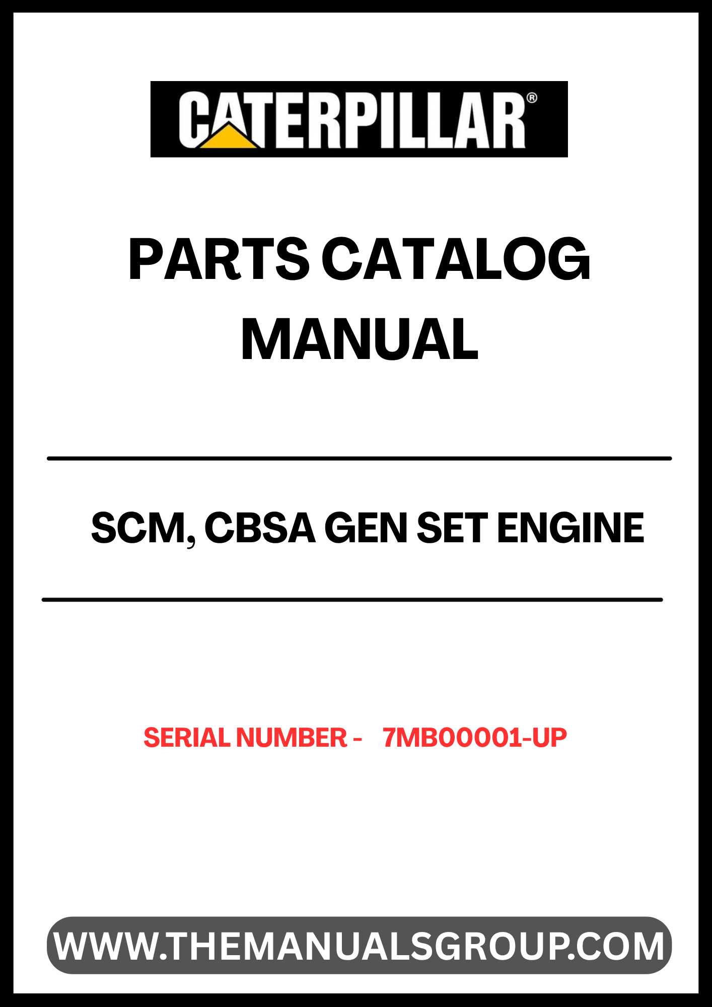 Discover the CAT SCM, CBSA Gen Set Engine Parts Catalog Manual, designed specifically for serial numbers 7MB00001 and up. This comprehensive manual is an essential resource for anyone looking to maintain or repair their CAT engine, ensuring you have the most accurate and up-to-date information at your fingertips.