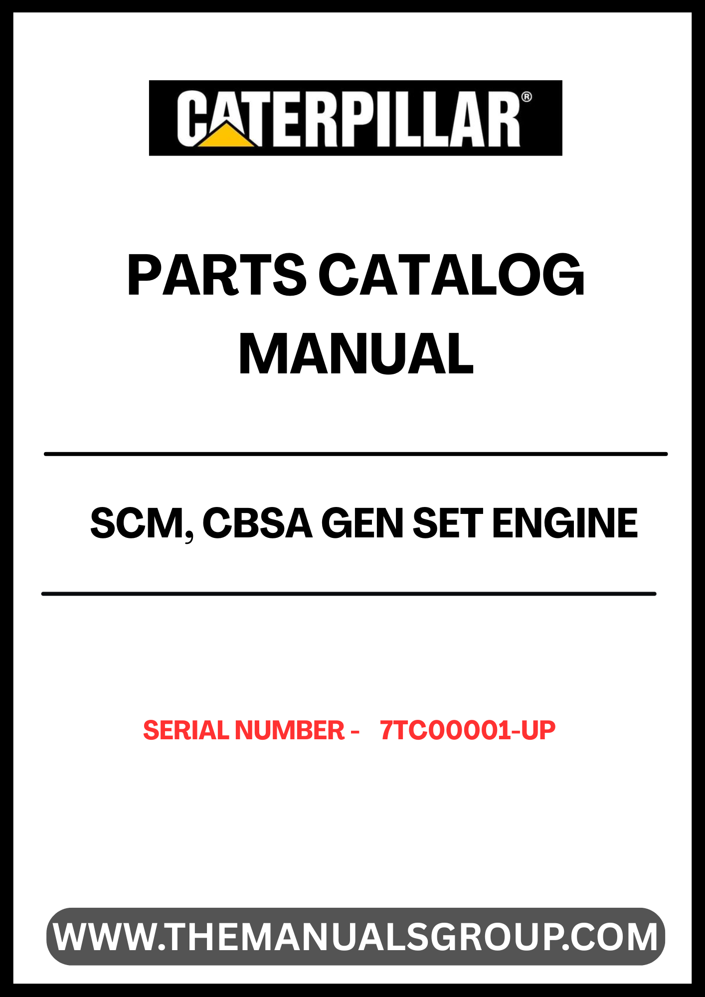 Discover the CAT SCM, CBSA Gen Set Engine Parts Catalog Manual, designed specifically for serial numbers 7TC00001 and up. This comprehensive manual is an essential resource for anyone looking to maintain or repair their CAT engine, providing detailed information on parts and specifications to ensure optimal performance.