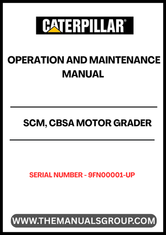 Discover the essential CAT SCM, CBSA Motor Grader Operation and Maintenance Manual, designed specifically for serial numbers 9FN00001-UP. This comprehensive guide is your go-to resource for understanding the intricacies of your motor grader, ensuring optimal performance and longevity.