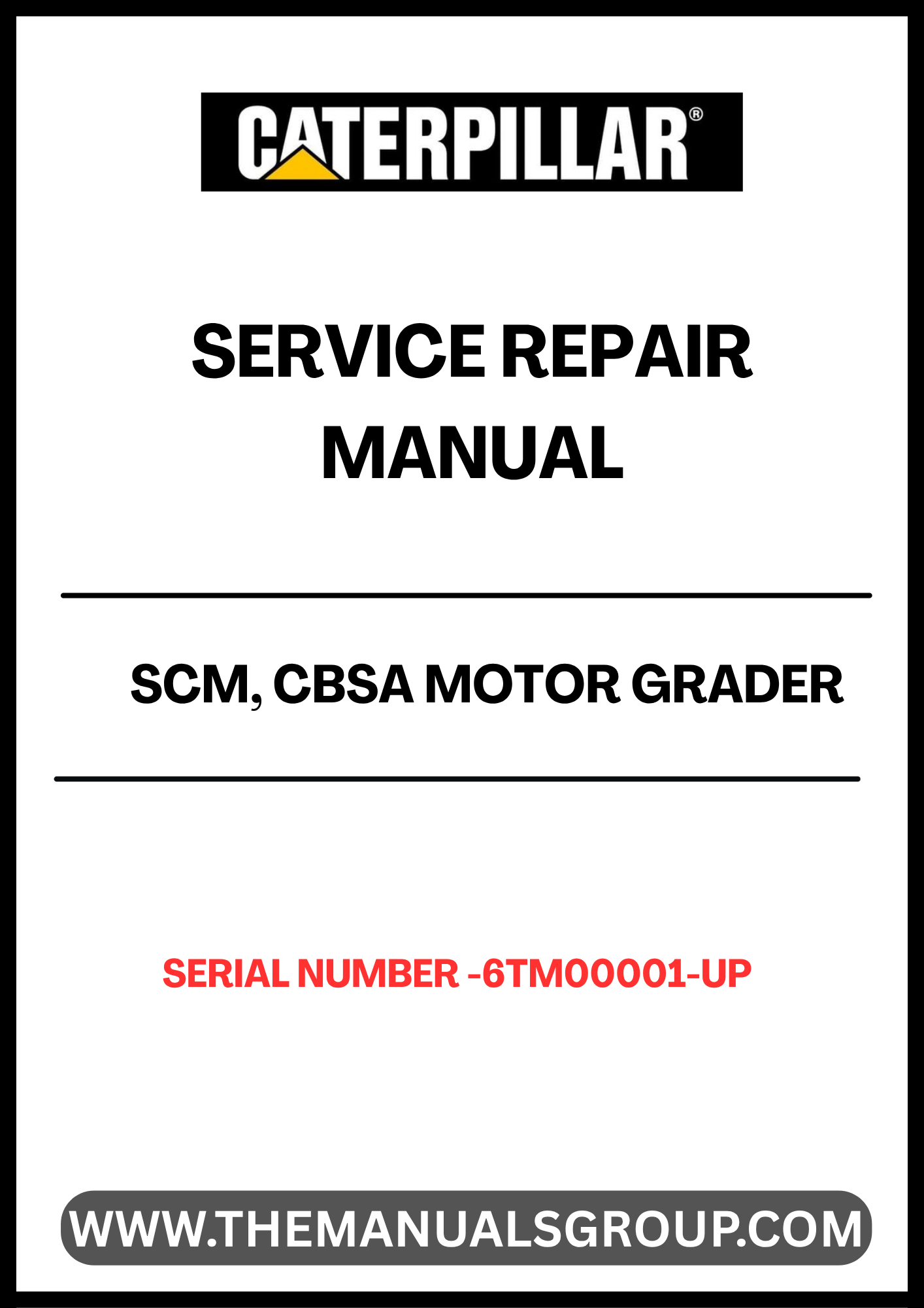  Enhance your maintenance capabilities with the CAT SCM, CBSA Motor Grader Service Repair Manual, specifically designed for serial numbers 6TM00001 and up. This comprehensive guide provides detailed instructions and diagrams, ensuring you have the right information at your fingertips to keep your equipment running smoothly.