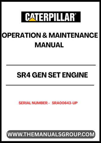 Ensure optimal performance and longevity of your CAT SR4 Gen Set Engine with the comprehensive Operation & Maintenance Manual, specifically designed for serial numbers 5RA00643 and up. This essential guide provides detailed instructions and insights to help you operate your engine efficiently and safely.