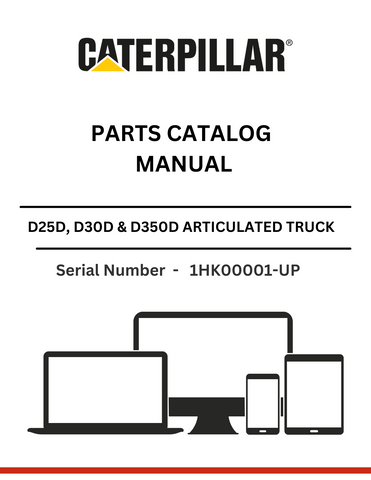 Discover the comprehensive parts catalog manual for CAT D25D, D30D, and D350D trucks, featuring 3Z-5579 & 3Z-5525 modifications. S/N -1HK00001-UP.

