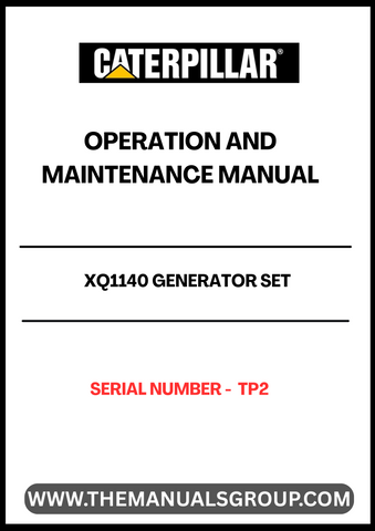 Ensure the optimal performance of your CAT XQ1140 Generator Set with the comprehensive Operation and Maintenance Manual, specifically designed for serial number TP2. This essential guide provides detailed instructions and insights to help you operate your generator efficiently and safely.
