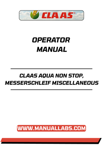 Enhance your operational efficiency with the CLAAS AQUA NON STOP, MESSERSCHLEIF MISCELLANEOUS OPERATOR MANUAL. This comprehensive PDF file is designed to provide you with essential guidance and insights for optimal use of your equipment.
