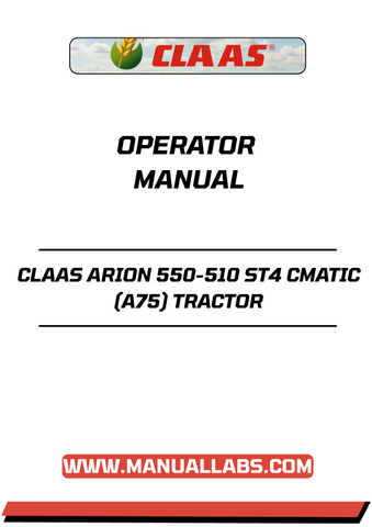 Discover the essential CLAAS ARION 550-510 ST4 CMATIC (A75) Tractor Operator Manual, now available in a convenient PDF format. This comprehensive guide is designed to enhance your understanding of the tractor's features, ensuring you maximize its performance and efficiency on the field.