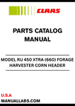 Discover the ultimate resource for maintaining your CLAAS Forage Harvester with the Corn Header RU 450 XTRA Parts Catalogue Manual. Designed specifically for serial numbers 66004074 to 66099999, this comprehensive guide provides detailed information on every component, ensuring you have the right parts at your fingertips for efficient repairs and maintenance.