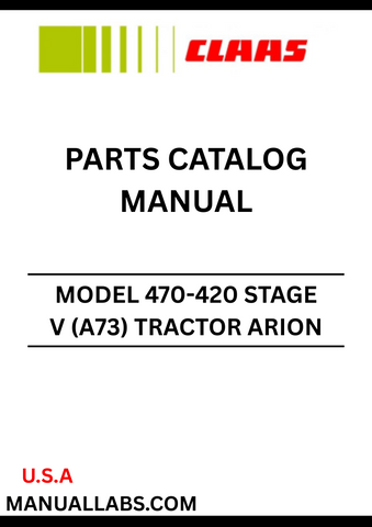 Discover the comprehensive CLAAS Tractor Arion 470-420 Stage V Parts Catalogue Manual, designed specifically for serial numbers A7300010 to A73099999. This essential resource provides detailed diagrams and part numbers, ensuring you can easily identify and order the correct components for your tractor.