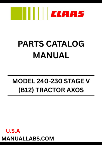 Discover the comprehensive CLAAS Tractor Axos 240-230 Stage V Parts Catalogue Manual, specifically designed for serial numbers B1200001 to B1299999. This essential resource provides detailed diagrams and part numbers, ensuring you have everything you need for efficient maintenance and repairs.