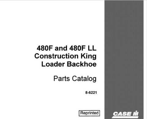Case 480F, 480F LL Construction King Tractor Backhoe Loader Parts Catalog Manual - PDF File Download