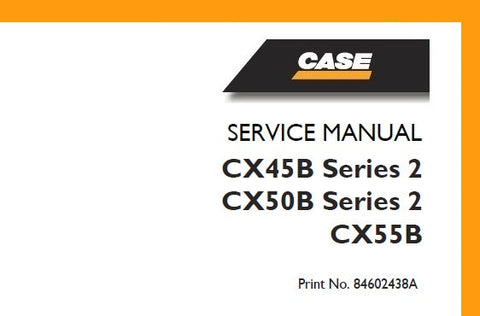 Case CX45B Series 2, CX50B Series 2, CX55B Mini Excavator Service Repair Manual 84602438A - Manual labs