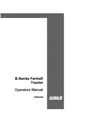 Case IH B, Farmall® B Tractor Operator's Manual 1008034R4 - PDF File Download