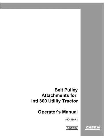 Case IH Belt Pulley Attachments for Intl 300 Utility Tractor Operator`s Manual 1004460R1 - Manual labs
