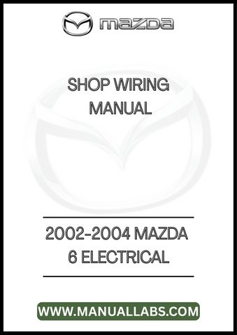 2002-2004 MAZDA 6 ELECTRICAL SHOP WIRING MANUAL - PDF