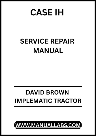 UNLOCK THE FULL POTENTIAL OF YOUR DAVID BROWN IMPLEMATIC TRACTOR WITH OUR COMPREHENSIVE SERVICE REPAIR MANUAL IN PDF FORMAT. 
