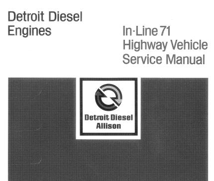 UNLOCK THE FULL POTENTIAL OF YOUR DETROIT DIESEL IN-LINE 71 ENGINE WITH OUR COMPREHENSIVE HIGHWAY VEHICLE SERVICE REPAIR MANUAL, AVAILABLE IN A CONVENIENT PDF FORMAT. 