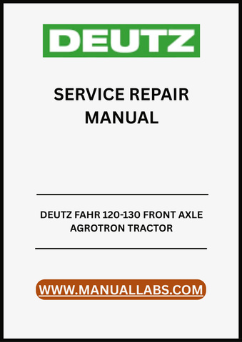UNLOCK THE FULL POTENTIAL OF YOUR DEUTZ FAHR 120-130 AGROTRON TRACTOR WITH OUR COMPREHENSIVE FRONT AXLE SERVICE REPAIR MANUAL, AVAILABLE IN A CONVENIENT PDF FORMAT.