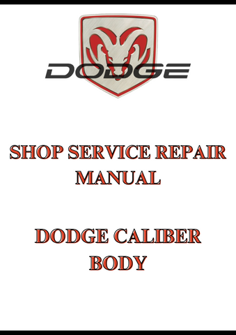 DODGE CALIBER BODY SHOP SERVICE REPAIR MANUAL - PDF