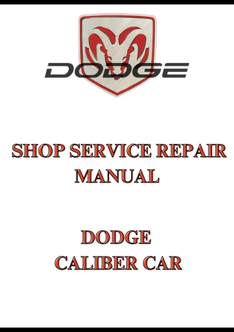 DODGE CALIBER CAR SHOP SERVICE REPAIR MANUAL - PDF