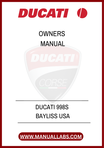 INVEST IN YOUR DUCATI 998S BAYLISS USA TODAY BY DOWNLOADING THIS ESSENTIAL OWNER'S MANUAL. EQUIP YOURSELF WITH THE KNOWLEDGE TO KEEP YOUR BIKE RUNNING SMOOTHLY