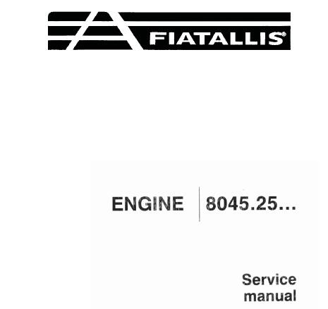 UNLOCK THE FULL POTENTIAL OF YOUR FIAT-ALLIS 8045.25 ENGINE WITH OUR COMPREHENSIVE SERVICE REPAIR MANUAL IN PDF FORMAT.
