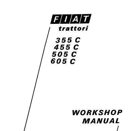 UNLOCK THE FULL POTENTIAL OF YOUR FIAT TRATTORI 355C, 455C, 505C, AND 605C TRACTORS WITH OUR COMPREHENSIVE SERVICE REPAIR MANUAL IN PDF FORMAT.
