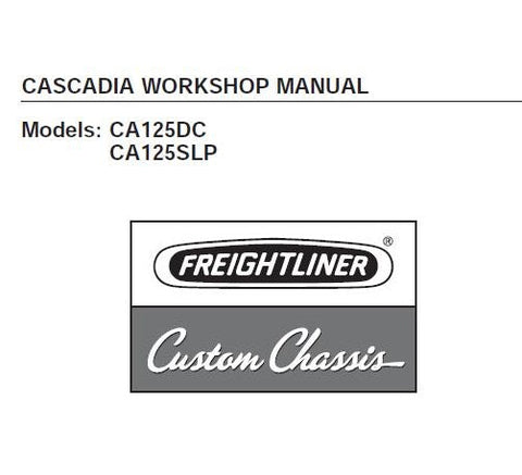 UNLOCK THE FULL POTENTIAL OF YOUR FREIGHTLINER CASCADIA (CA125DC, CA125SLP) WITH OUR COMPREHENSIVE SERVICE REPAIR WORKSHOP MANUAL IN PDF FORMAT.