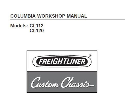 UNLOCK THE FULL POTENTIAL OF YOUR FREIGHTLINER CL112 AND CL120 COLUMBIA TRUCKS WITH OUR COMPREHENSIVE SERVICE REPAIR WORKSHOP MANUAL IN PDF FORMAT.