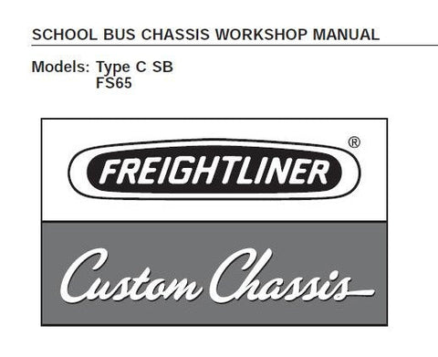 UNLOCK THE FULL POTENTIAL OF YOUR FREIGHTLINER TYPE C SB, FS65 SCHOOL BUS WITH OUR COMPREHENSIVE SERVICE REPAIR WORKSHOP MANUAL IN PDF FORMAT.