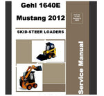UNLOCK THE FULL POTENTIAL OF YOUR GEHL 1640E MUSTANG SKID STEER LOADER WITH OUR COMPREHENSIVE 2012 SERVICE REPAIR MANUAL IN PDF FORMAT.
