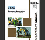 UNLOCK THE FULL POTENTIAL OF YOUR GEHL 383Z COMPACT EXCAVATOR WITH OUR COMPREHENSIVE OPERATOR’S MANUAL IN PDF FORMAT. 