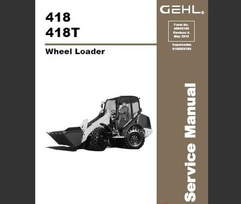 UNLOCK THE FULL POTENTIAL OF YOUR GEHL 418 AND 418T WHEEL LOADER WITH OUR COMPREHENSIVE SERVICE REPAIR MANUAL IN PDF FORMAT. 