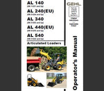 ENHANCE YOUR OPERATIONAL EFFICIENCY WITH THE GEHL AL 140, AL 240(EU), AL 340, AL 440(EU), AND AL 540 ARTICULATED LOADERS OPERATOR’S MANUAL IN PDF FORMAT. 