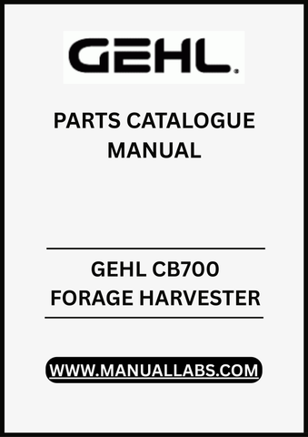 UNLOCK THE FULL POTENTIAL OF YOUR GEHL CB700 FORAGE HARVESTER WITH OUR COMPREHENSIVE PARTS CATALOGUE MANUAL IN PDF FORMAT.