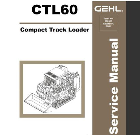 UNLOCK THE FULL POTENTIAL OF YOUR GEHL CTL60 COMPACT TRACK LOADER WITH OUR COMPREHENSIVE SERVICE REPAIR MANUAL IN PDF FORMAT. 