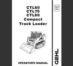 UNLOCK THE FULL POTENTIAL OF YOUR GEHL CTL60, CTL70, AND CTL80 COMPACT TRACK LOADERS WITH OUR COMPREHENSIVE OPERATOR’S MANUAL IN PDF FORMAT.