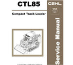 UNLOCK THE FULL POTENTIAL OF YOUR GEHL CTL85 COMPACT TRACK LOADER WITH OUR COMPREHENSIVE SERVICE REPAIR MANUAL IN PDF FORMAT.