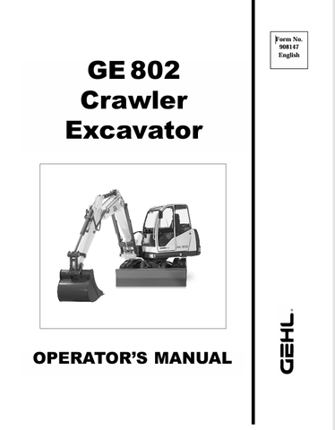 GEHL GE802 CRAWLER EXCAVATOR (908147A) OPERATOR MANUAL - PDF FILE