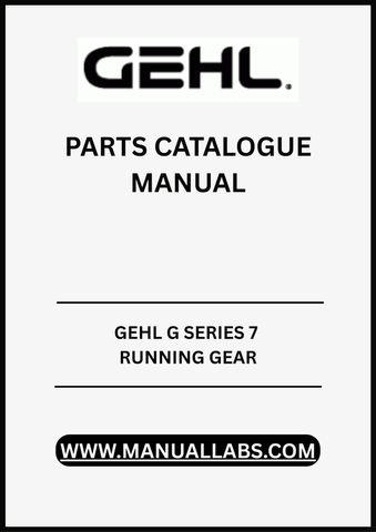 DISCOVER THE ESSENTIAL GEHL G SERIES 7 RUNNING GEAR PARTS CATALOGUE MANUAL, NOW AVAILABLE IN A CONVENIENT PDF FORMAT. 