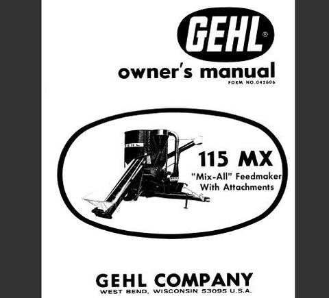 UNLOCK THE FULL POTENTIAL OF YOUR GEHL MIX-ALL 115MX MIXER WITH OUR COMPREHENSIVE OPERATOR’S MANUAL IN PDF FORMAT.