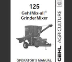 UNLOCK THE FULL POTENTIAL OF YOUR GEHL MIX-ALL 125 GRINDER MIXER WITH OUR COMPREHENSIVE OPERATOR’S MANUAL IN PDF FORMAT. 