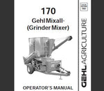 UNLOCK THE FULL POTENTIAL OF YOUR GEHL MIX-ALL 170 GRINDER MIXER WITH OUR COMPREHENSIVE OPERATOR’S MANUAL IN PDF FORMAT.