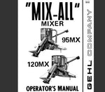 ENHANCE YOUR OPERATIONAL EFFICIENCY WITH THE GEHL MIX-ALL 95MX AND 120MX MIXER OPERATOR’S MANUAL, NOW AVAILABLE IN A CONVENIENT PDF FORMAT. 