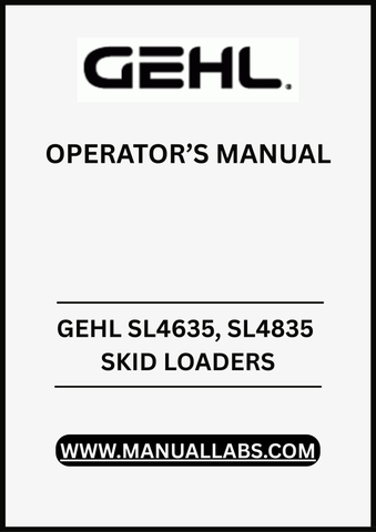 ENHANCE YOUR OPERATIONAL EFFICIENCY WITH THE GEHL SL4635 AND SL4835 SKID LOADERS OPERATOR’S MANUAL IN PDF FORMAT. 