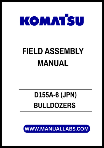 KOMATSU D155A-6 (JPN) BULLDOZERS SN 85001-UP FIELD ASSEMBLY MANUAL- PDF FILE
