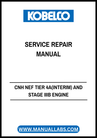 KOBELCO CNH NEF TIER 4A(INTERIM) AND STAGE IIIB ENGINE SERVICE REPAIR MANUAL 48076861 - PDF