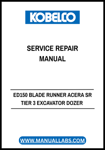 KOBELCO ED150 BLADE RUNNER ACERA SR TIER 3 EXCAVATOR DOZER SERVICE REPAIR MANUAL 87480999 NA - PDF