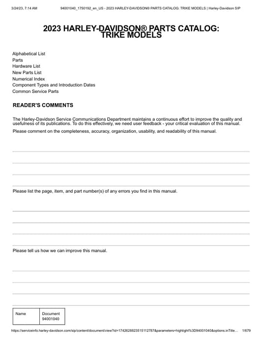 Unlock the full potential of your ride with the HARLEY-DAVIDSON 2023 Trike Parts Catalog Manual (94001040) in PDF format. This comprehensive guide is your go-to resource for all the essential parts and accessories tailored specifically for your Harley-Davidson trike. With detailed diagrams and part numbers, you can easily identify and order the components you need to keep your trike in peak condition. Whether you're a seasoned mechanic or a DIY enthusiast, this manual ensures you have the right information 