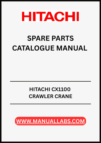 ENHANCE THE PERFORMANCE AND LONGEVITY OF YOUR HITACHI CX1100 CRAWLER CRANE WITH OUR COMPREHENSIVE SPARE PARTS CATALOGUE MANUAL (PDF FILE). 