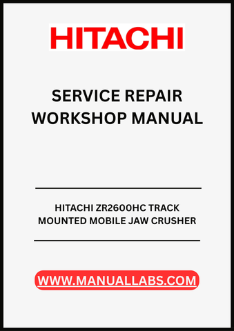 UNLOCK THE FULL POTENTIAL OF YOUR HITACHI ZR2600HC TRACK MOUNTED MOBILE JAW CRUSHER WITH OUR COMPREHENSIVE SERVICE REPAIR WORKSHOP MANUAL IN PDF FORMAT. 
