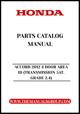 Unlock the full potential of your 2012 Honda Accord with our comprehensive Parts Catalog Manual. This PDF download is specifically designed for the 4-door model with a 2.4L engine and 5-speed automatic transmission, providing you with detailed diagrams and part numbers to simplify your repair and maintenance tasks.